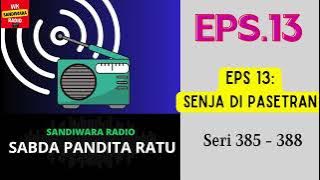 SABDA PANDITA RATU Seri 385 - 388 Episode 13. Senja di Pasetran [Sandiwara Radio]