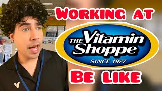 Working at The Vitamin Shoppe Be Like