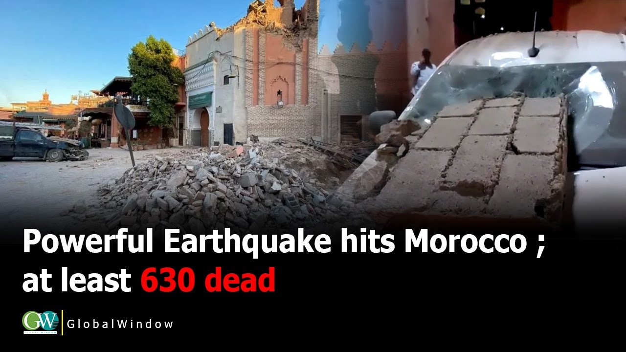 POWERFUL EARTHQUAKE HITS MOROCCO ;AT LEAST 630 DEAD