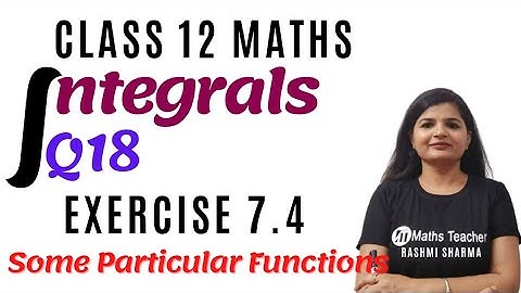Class 12th || Exercise 7.4 Q18 || Integrals || Some particular Functions || NCERT