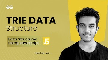 Trie Data Structure | Data Structures using JavaScript | GeeksforGeeks Practice