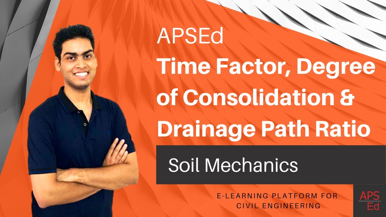 Time Factor, Degree of Consolidation, Drainage Path Ratio | Soil Mechanics