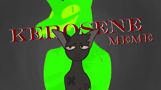 Kerosene- [Animation Meme]