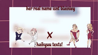 her real name isnt blainley! | haikyuu texts