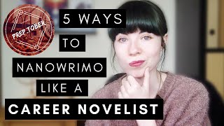 5 Ways To NaNoWriMo Like a Career Novelist