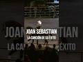 Joan Sebastian, la canción de su éxito que hizo historia #musica #joansebastian