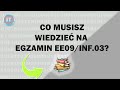 MUSISZ TO WIEDZIEĆ PRZED EGZAMINEM EE09/INF.03