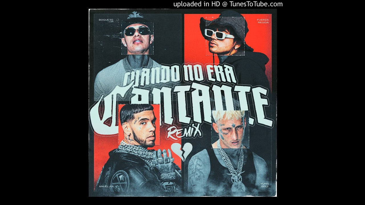 Cuando No Era Cantante (Remix) Bogueto Ft. Anuel AA, Fuerza Regida & Yung Beef