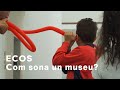 ECOS. Com sona un museu? | Educació MACBA