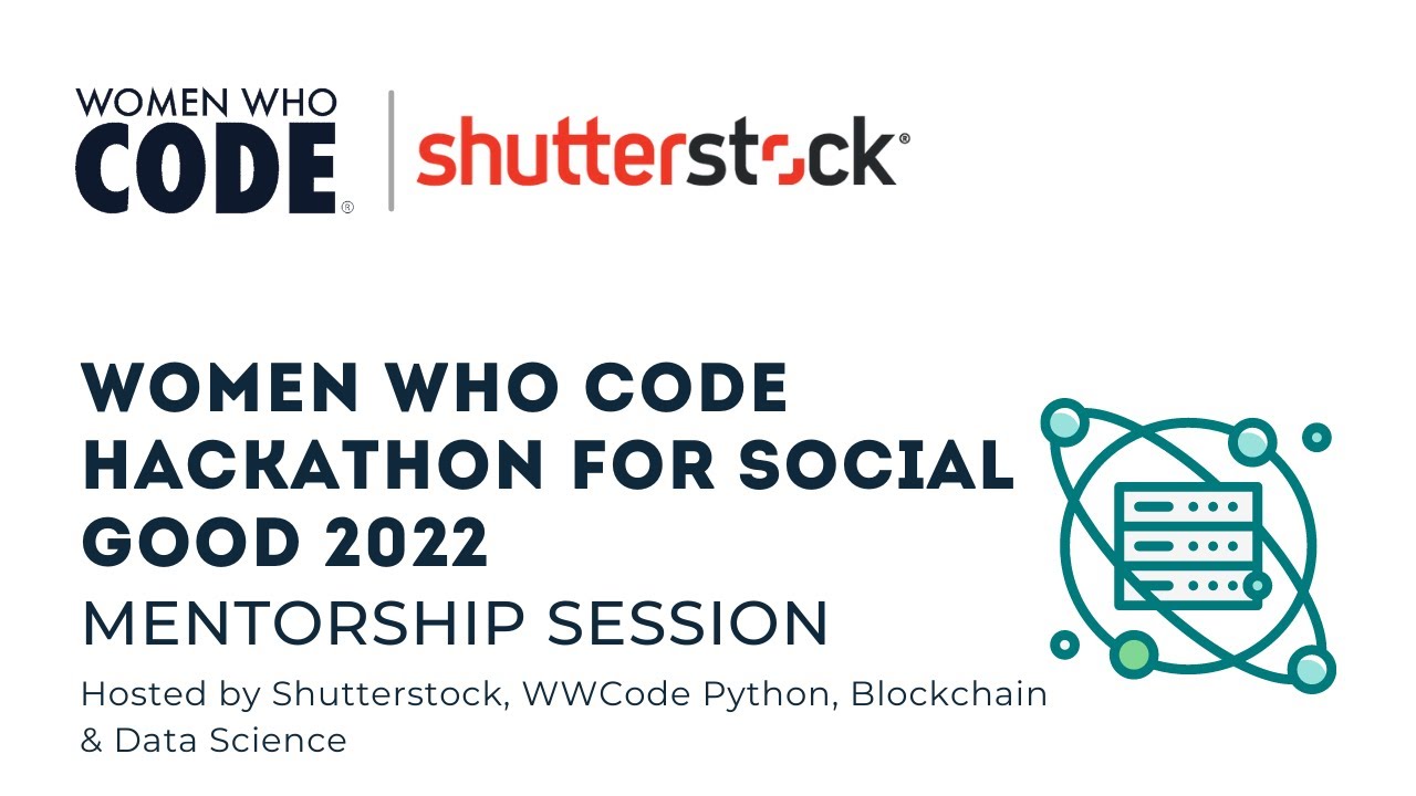 Women Who Code Hackathon for Social Good 2022 Mentorship Session - YouTube