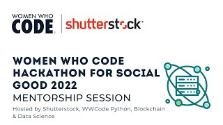 Women Who Code Hackathon for Social Good 2022 Mentorship Session