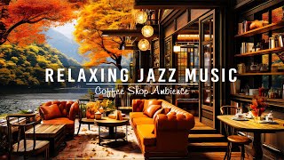Stress Relief with Smooth Piano Jazz Music ? Cozy Coffee Shop Ambience & Jazz Relaxing Music to Work