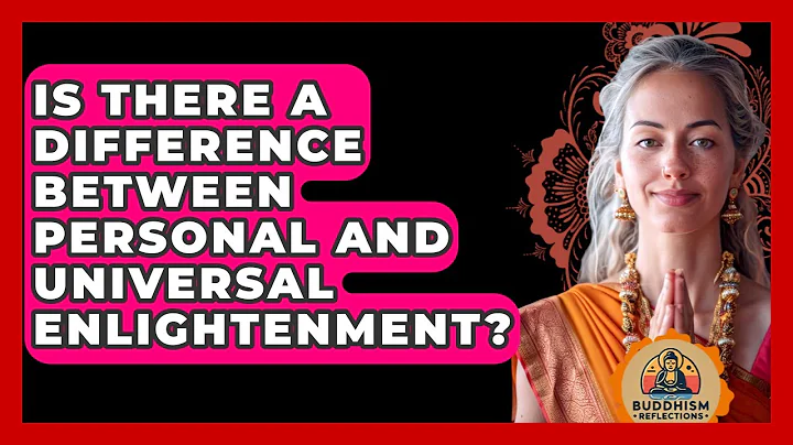 Is There A Difference Between Personal And Universal Enlightenment? - Buddhism Reflections