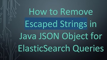 How to Remove Escaped Strings in Java JSON Object for ElasticSearch Queries