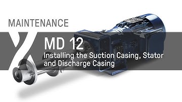 Maintenance: MD - 12 - Installing the Suction Casing,Stator, and Discharge Casing
