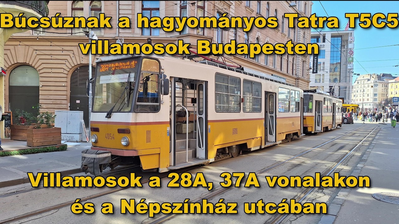 Búcsúznak a Tatra T5C5 villamosok | Villamosok a 28A, 37A viszonylatokon és a Népszínház utcában