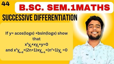 If y= acos(logx) +bsin(logx) show that x^2y2 +xy1 +y=0 and x^2(yn+2) +(2n+1)xy(n+1)+(n^2+1)yn=0