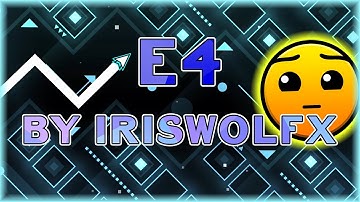 E4 (By Iriswolfx) [All Coins] | Geometry Dash
