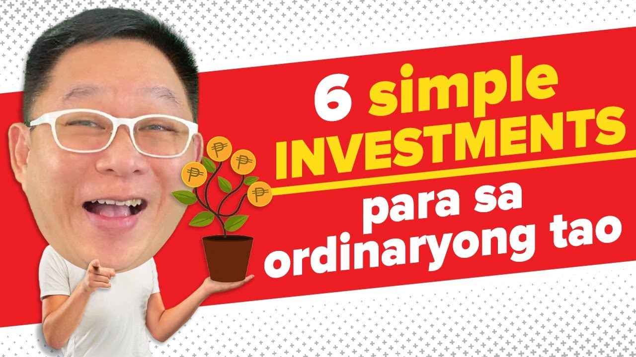 6 Simple Investments para sa Ordinaryong Tao (lalo na sa mga first time investors)