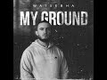 Watsebha My Ground Official Audio 