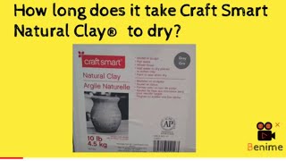 How long does it take for Craft Smart Natural Clay to Dry?