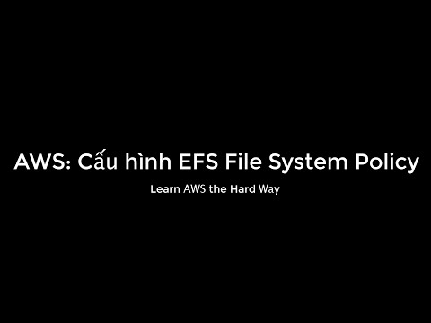 Video: Làm cách nào để sử dụng AWS EFS?