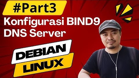 #part3 Konfigurasi BIND9 sebagai DNS Server di Debian