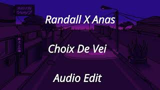 Randall X Anas - Choix De Vei Audio Edit