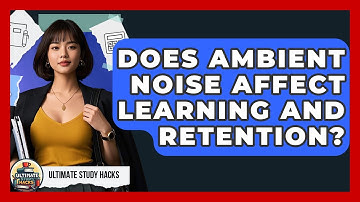 Does Ambient Noise Affect Learning And Retention? - Ultimate Study Hacks