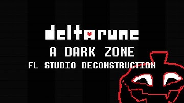 Deltarune - A DARK ZONE - FL Studio Deconstruction