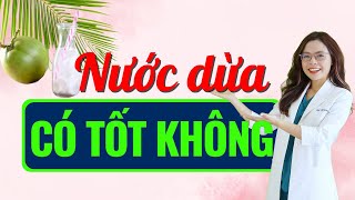 Uống nước dừa có tác dụng gì? 7 công dụng của nước dừa tươi ít ai biết - Bác sĩ Nguyên