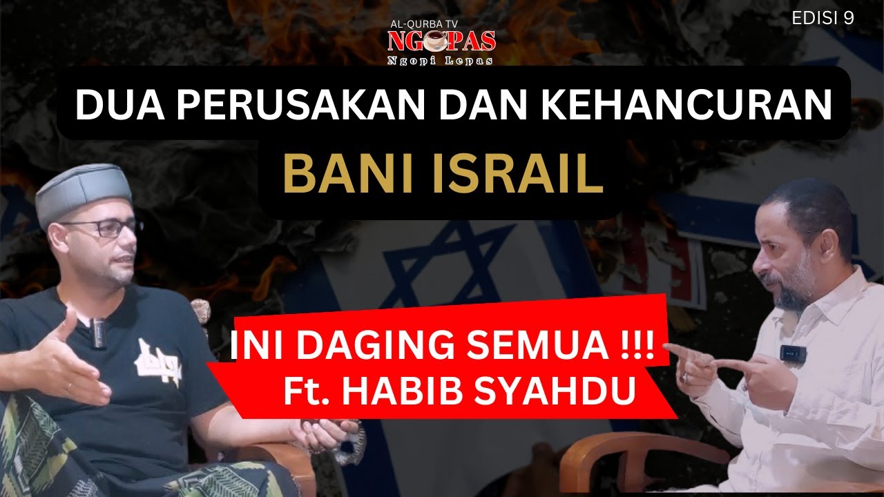 [NGOPAS 9] DUA PERUSAKAN DAN KEHANCURAN BANI ISRAIL DALAM ALQURAN | Ft HABIB SYAHDU