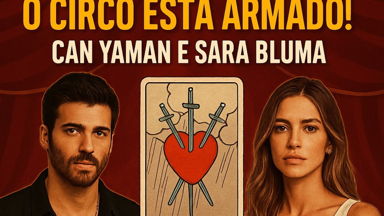 🌪️ Caos, Drama e Segredos! O Tarot Exponde o “Circo” de Can Yaman e Sara Bluma!