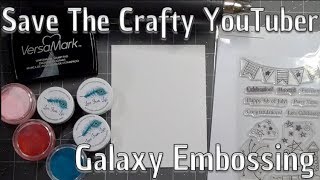 Save The Crafty YouTuber Video Hop - Galaxy Embossing Technique