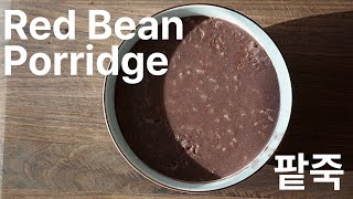 Red Bean Porridge | 팥죽
