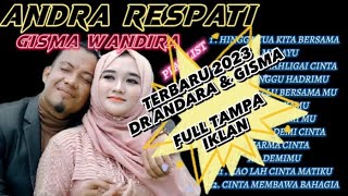 ANDRA RESPATI feat GISMA WANDIRA || Full Album TERBARU 2023 || HINGGA TUA KITA BERSAMA