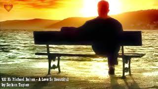 432 Hz Michael Bolton   A Love So Beautiful