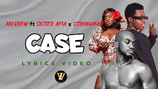 Mr Drew - Case (feat. Sista Afia \& Strongman) Lyrics Video