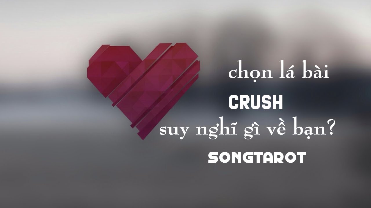 tarot: crush suy nghĩ về bạn như thế nào?