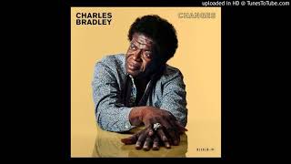 Charles Bradley Changes