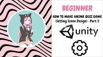 Unity Tutorial _ How To Make Anime Quiz Game - (Setting Design)_Part 3 By Pewchan