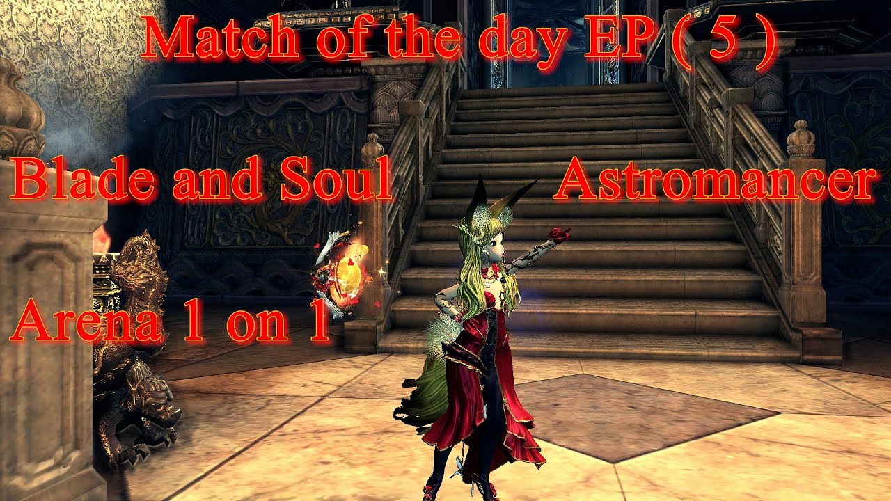 Match of the day EP (5)  - Blade and Soul ( Astromancer vs 3rd Destroyer )