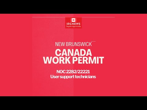 Canada Immigration New Brunswick NOC 2282/22221 User support technicians Work Permits