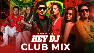 Hey DJ Club Mix | Fahim Islam | Ritu Pathak | Vikram Nagi | New Remix Video  2023