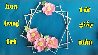 Make decorative flowers from handmade colored paper - Làm hoa trang trí tường từ giấy màu thủ công