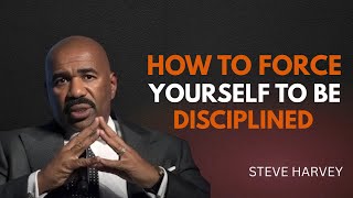 🔥 How to FORCE Yourself to Be Disciplined 💪 | Steve Harvey MOTIVATIONAL SPEECH