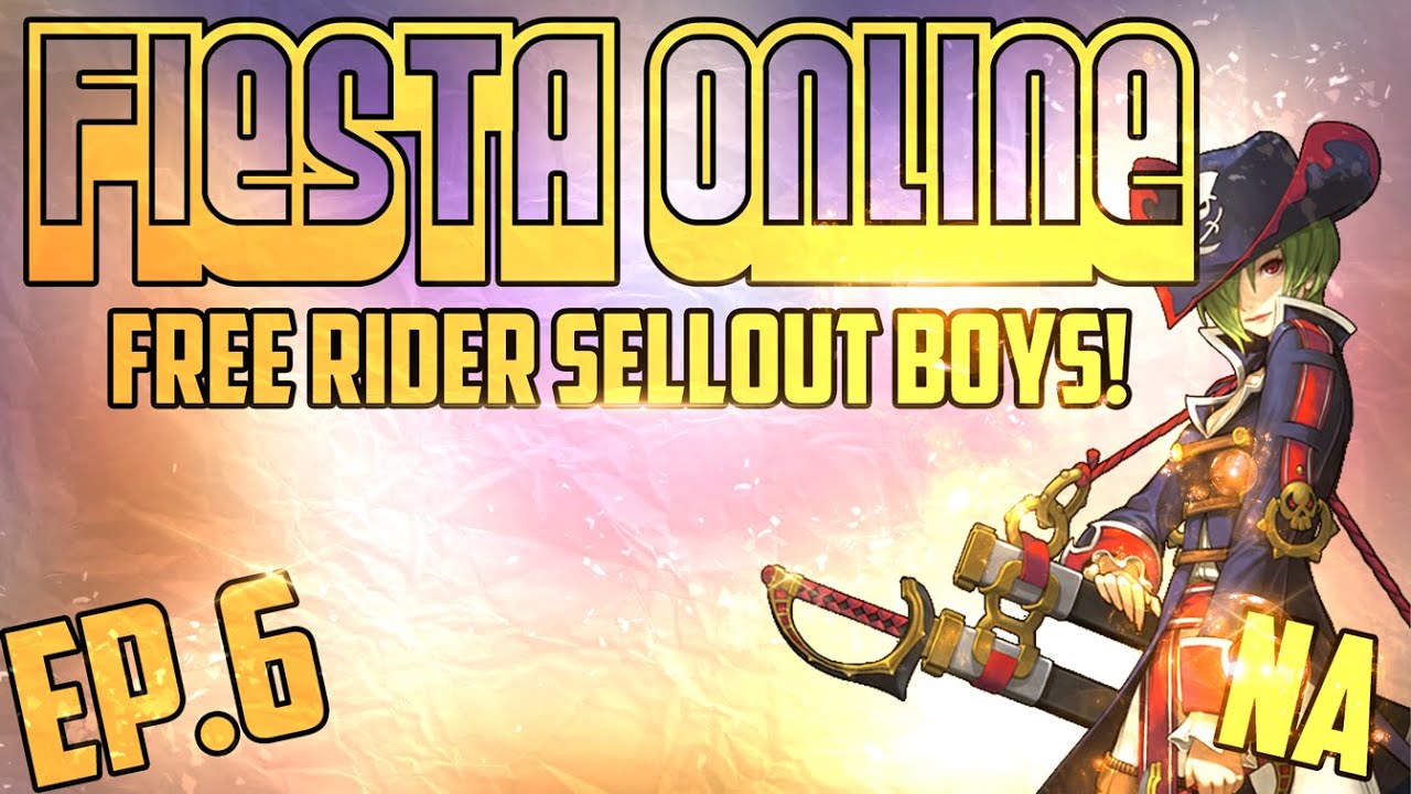 Fiesta Online [NA] FREE RIDER SELLOUT BOYS! | Ep. 6