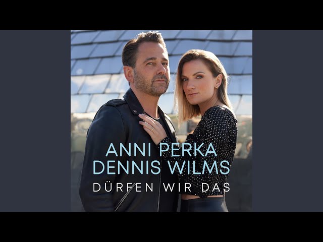 Dennis Wilms Und Anni Perka - Duerfen Wir Das
