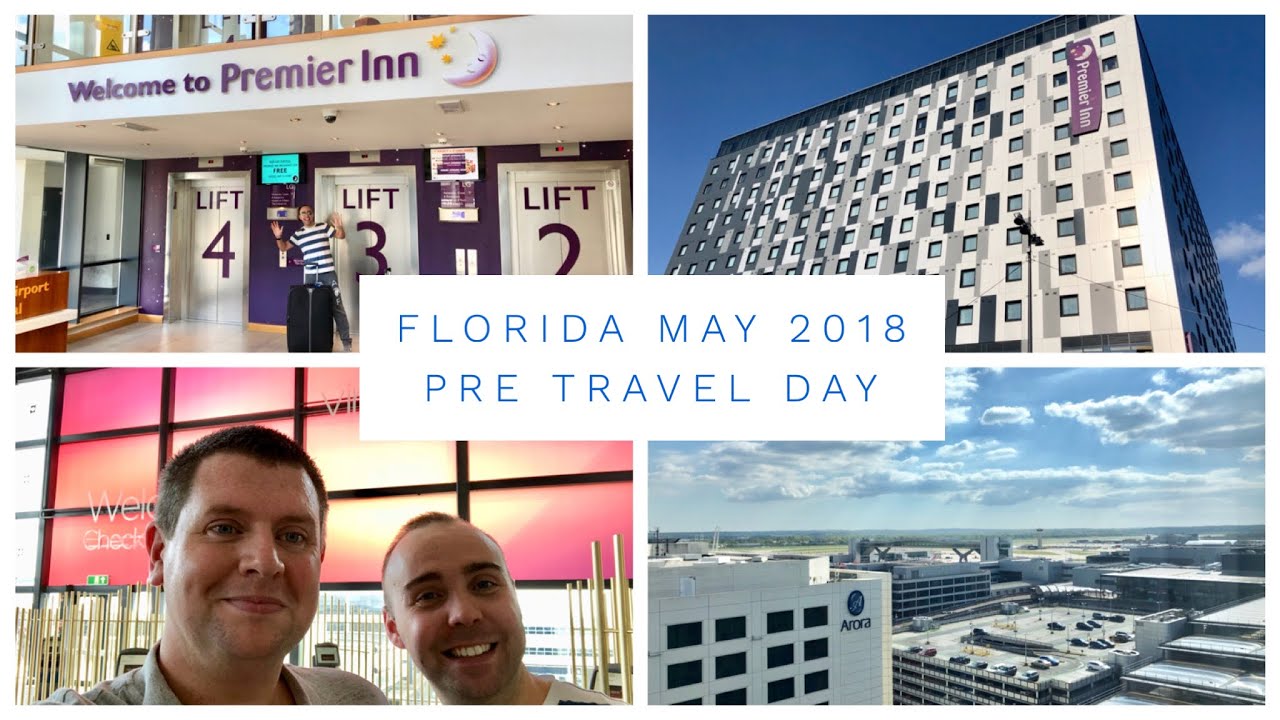 Видеоблог Walt Disney World и Флориды — май 2018 г. — День перед поездкой — Гатвик и Premier Inn