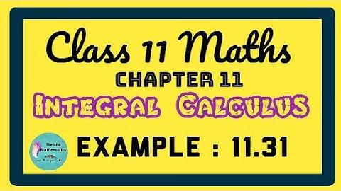 class 11 Maths chapter 11 integral calculus Example 11.31